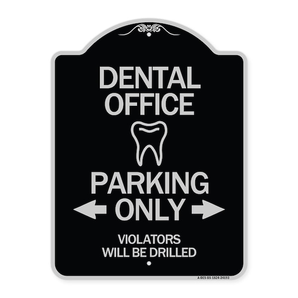 Dental Office Parking Only Violators Will Be Drilled Heavy-Gauge Aluminum Architectural Sign
